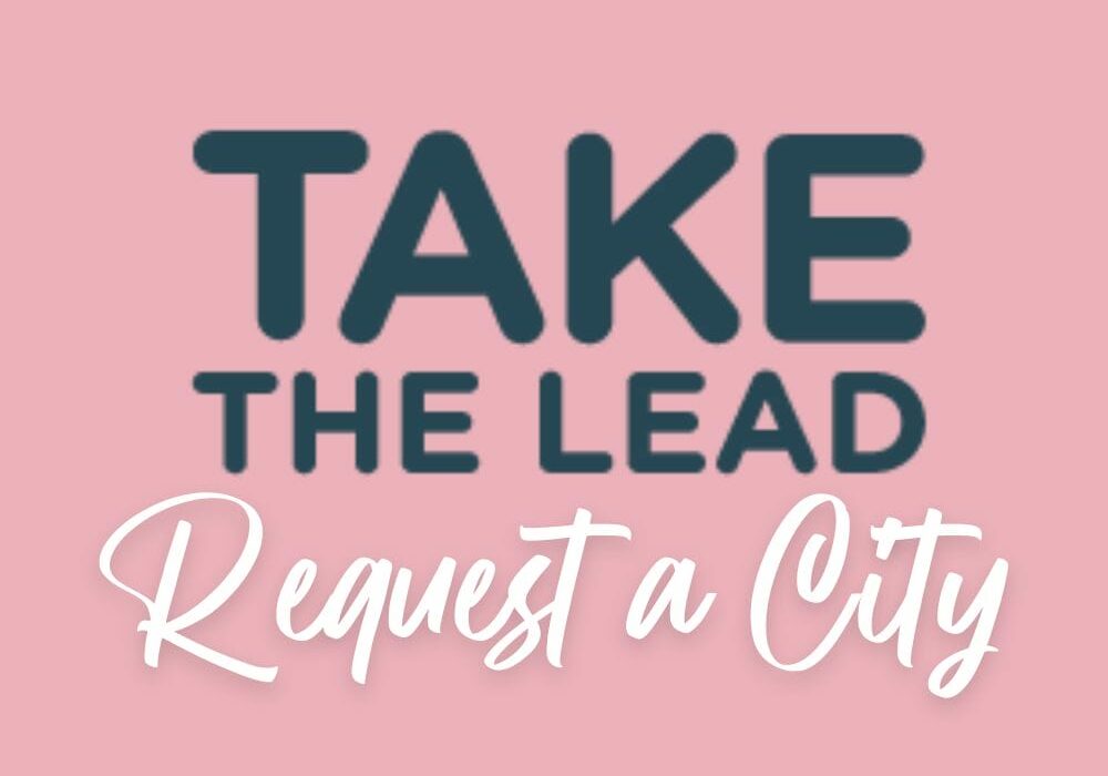 Request a city for the the Take the Lead Women's Leadership Conference