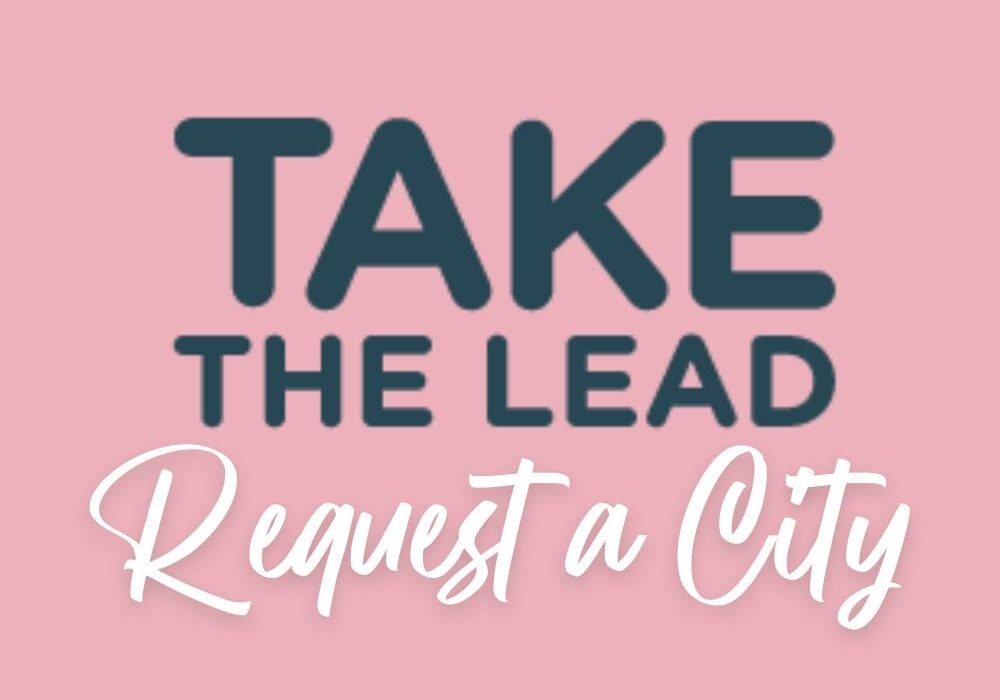 Request a city for the the Take the Lead Women's Leadership Conference